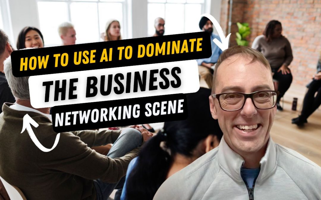 How To use AI to Dominate The Business Networking Scene