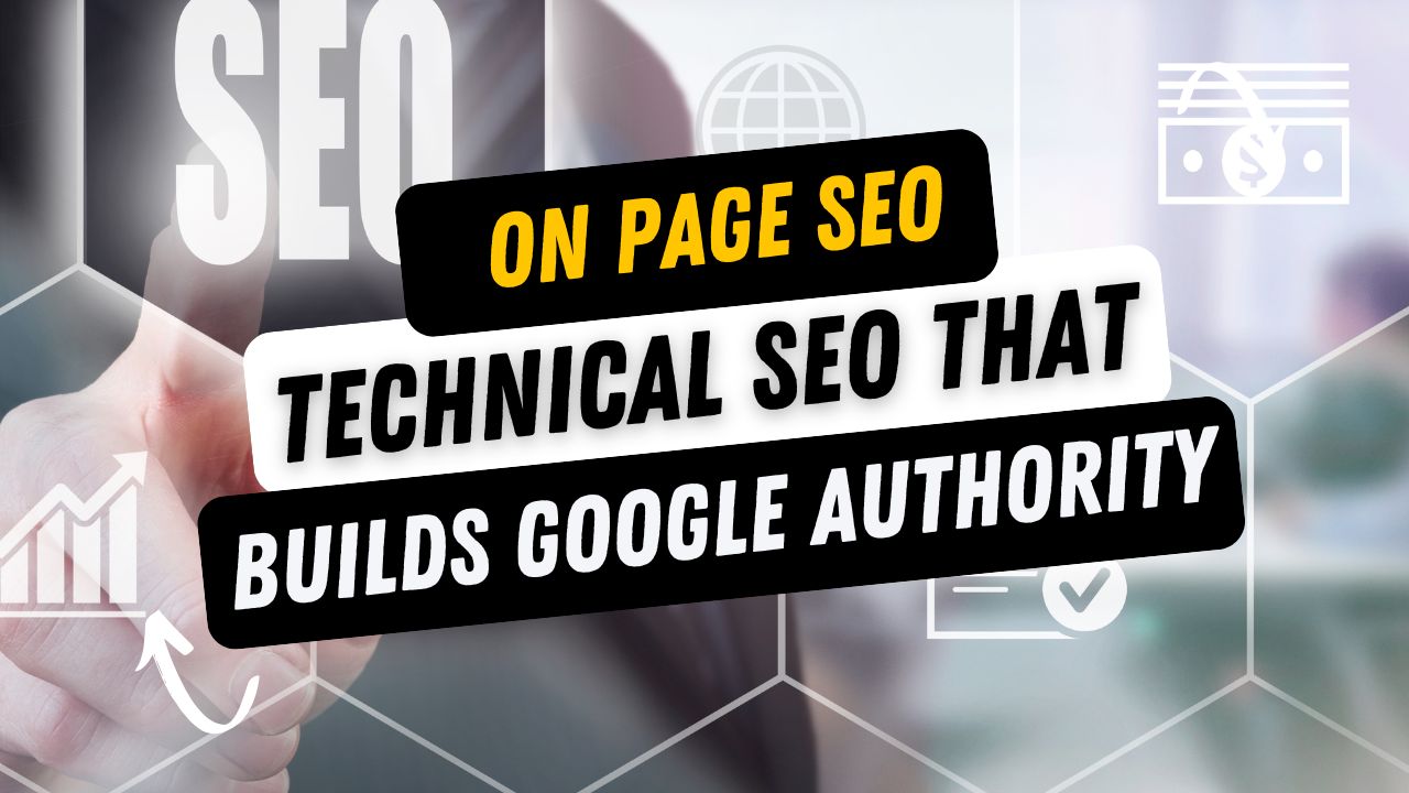 On Page SEO - Technical SEO for building authority with Google!