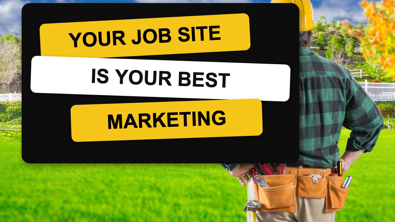Contractor website design hero graphic: Your job site is your best marketing